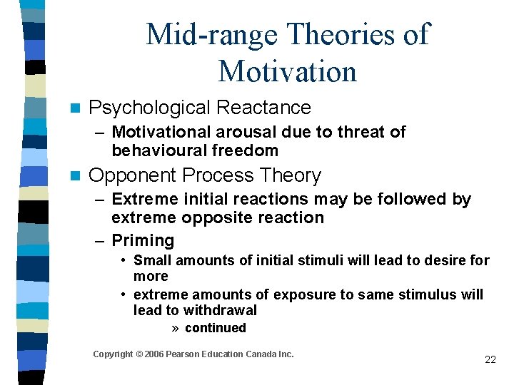 Mid-range Theories of Motivation n Psychological Reactance – Motivational arousal due to threat of