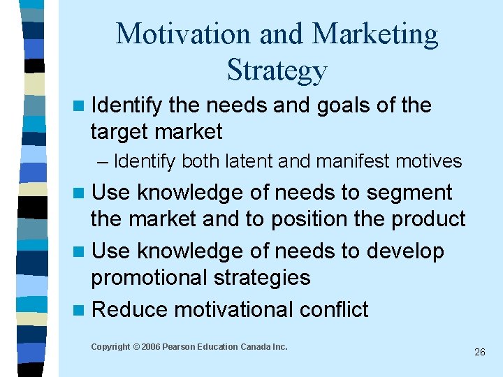 Motivation and Marketing Strategy n Identify the needs and goals of the target market