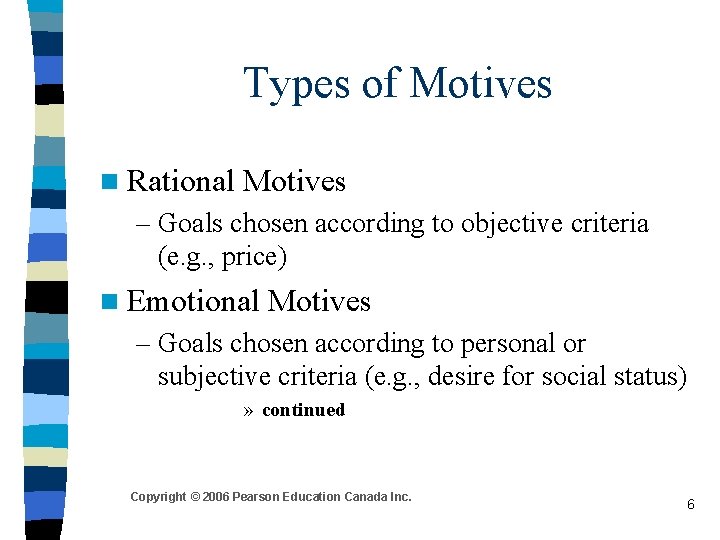 Types of Motives n Rational Motives – Goals chosen according to objective criteria (e.