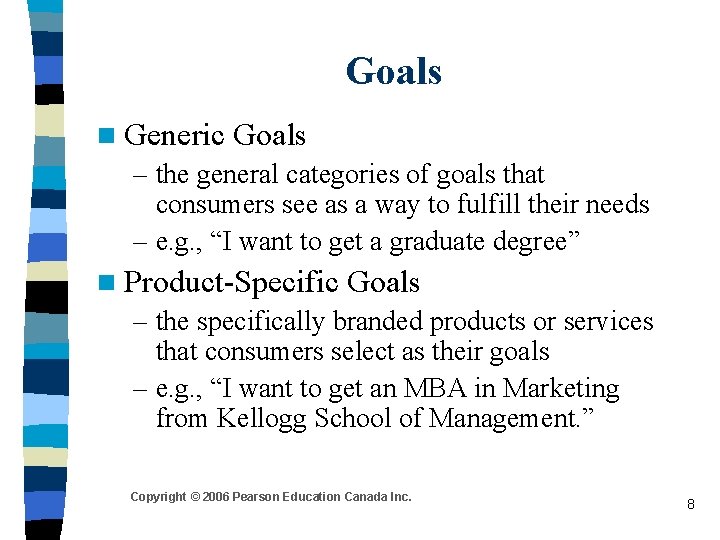 Goals n Generic Goals – the general categories of goals that consumers see as