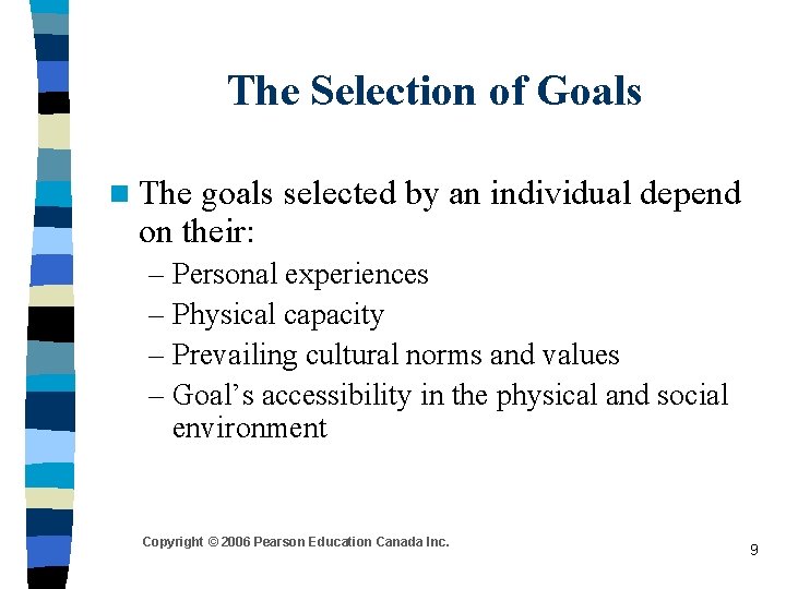 The Selection of Goals n The goals selected by an individual depend on their: