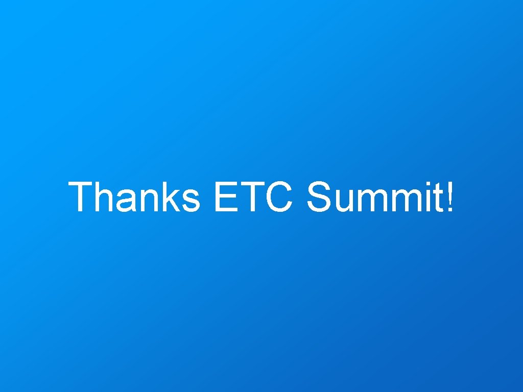 Thanks ETC Summit! 
