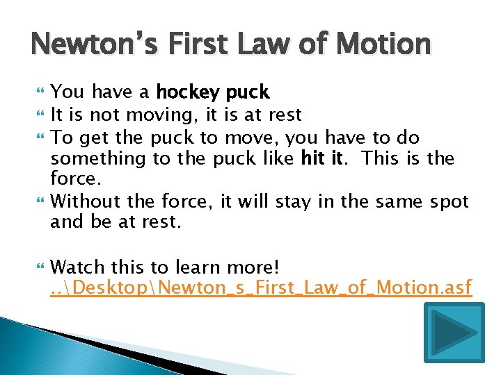 Newton’s First Law of Motion You have a hockey puck It is not moving,