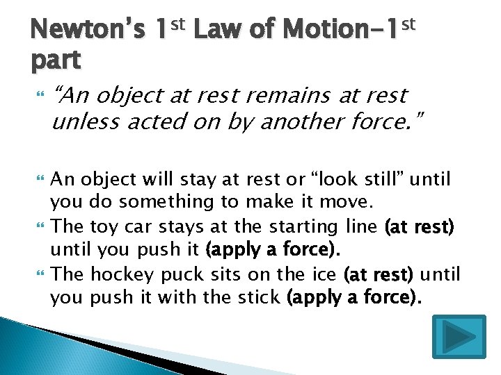 Newton’s 1 st Law of Motion-1 st part “An object at rest remains at