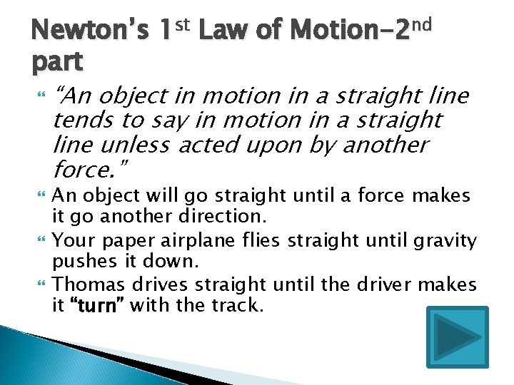 Newton’s 1 st Law of Motion-2 nd part “An object in motion in a