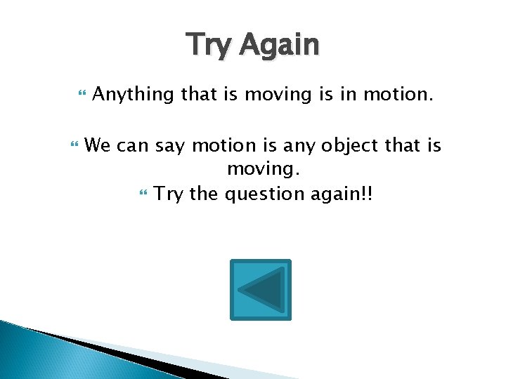 Try Again Anything that is moving is in motion. We can say motion is