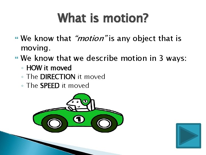 What is motion? We know that “motion” is any object that is moving. We