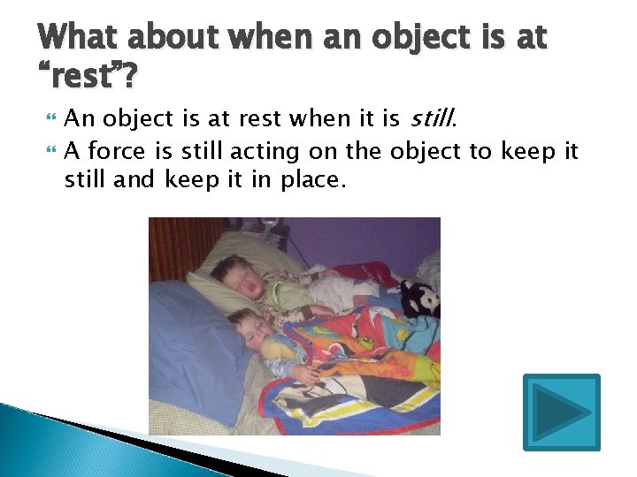 What about when an object is at “rest”? An object is at rest when