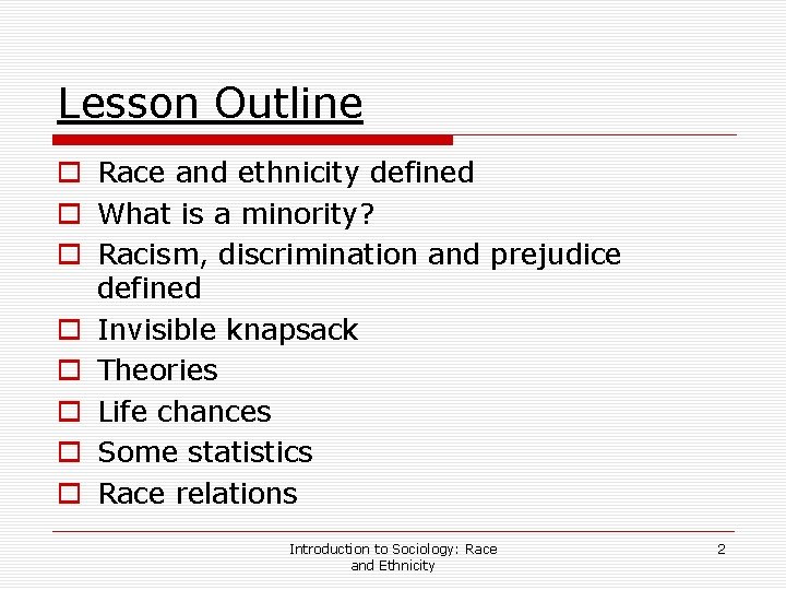 Lesson Outline o Race and ethnicity defined o What is a minority? o Racism,