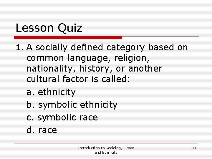 Lesson Quiz 1. A socially defined category based on common language, religion, nationality, history,