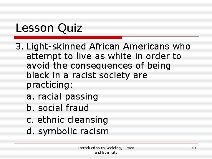 Lesson Quiz 3. Light-skinned African Americans who attempt to live as white in order
