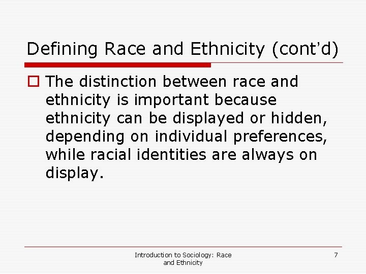 Defining Race and Ethnicity (cont’d) o The distinction between race and ethnicity is important