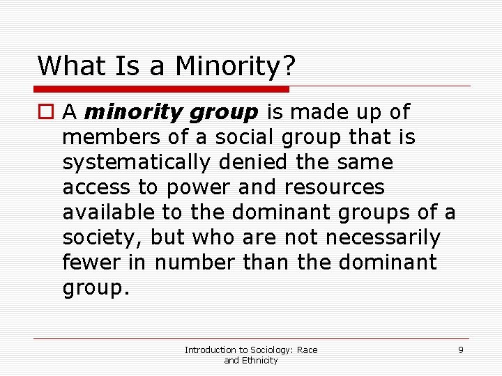 What Is a Minority? o A minority group is made up of members of