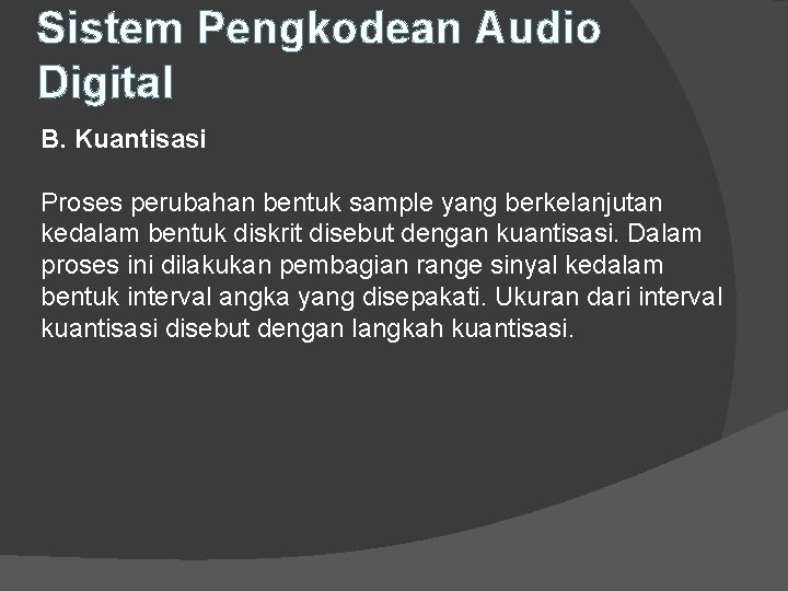 Sistem Pengkodean Audio Digital B. Kuantisasi Proses perubahan bentuk sample yang berkelanjutan kedalam bentuk