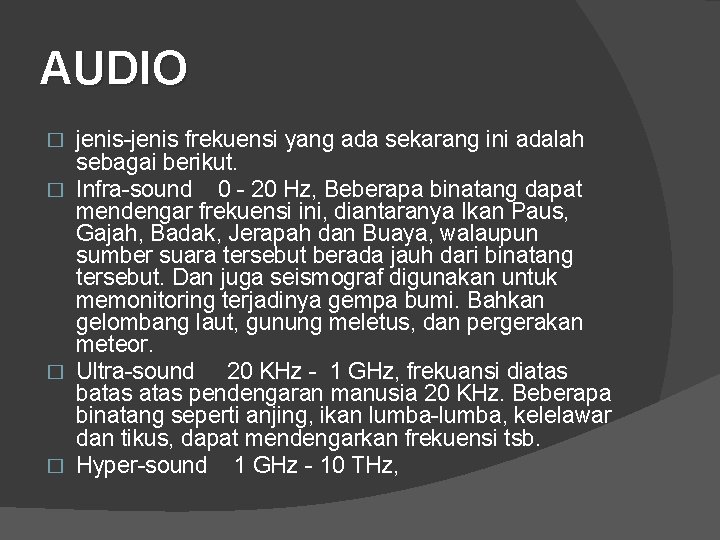 AUDIO jenis-jenis frekuensi yang ada sekarang ini adalah sebagai berikut. � Infra-sound 0 -