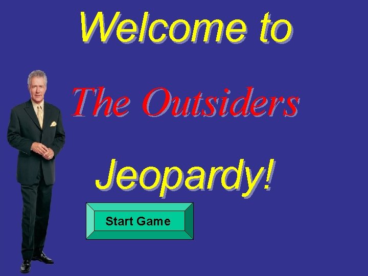 Welcome to The Outsiders Jeopardy! Start Game 