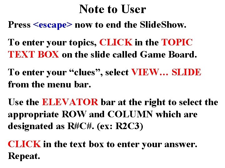 Note to User Press <escape> now to end the Slide. Show. To enter your