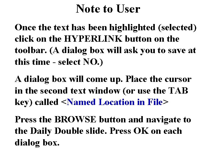 Note to User Once the text has been highlighted (selected) click on the HYPERLINK