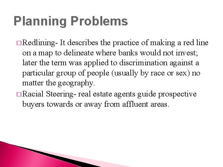 Planning Problems � Redlining- It describes the practice of making a red line on