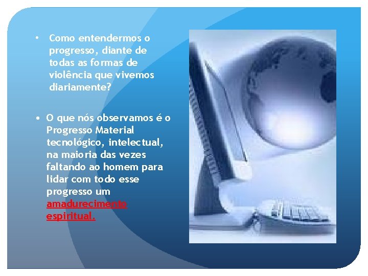  • Como entendermos o progresso, diante de todas as formas de violência que