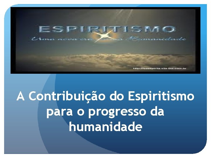 A Contribuição do Espiritismo para o progresso da humanidade 