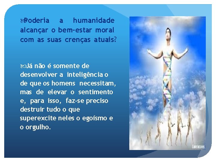  Poderia a humanidade alcançar o bem-estar moral com as suas crenças atuais? Já