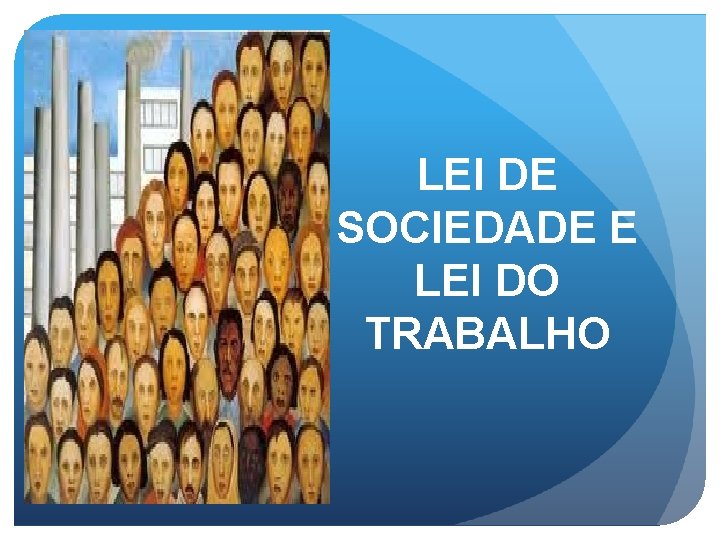 LEI DE SOCIEDADE E LEI DO TRABALHO 