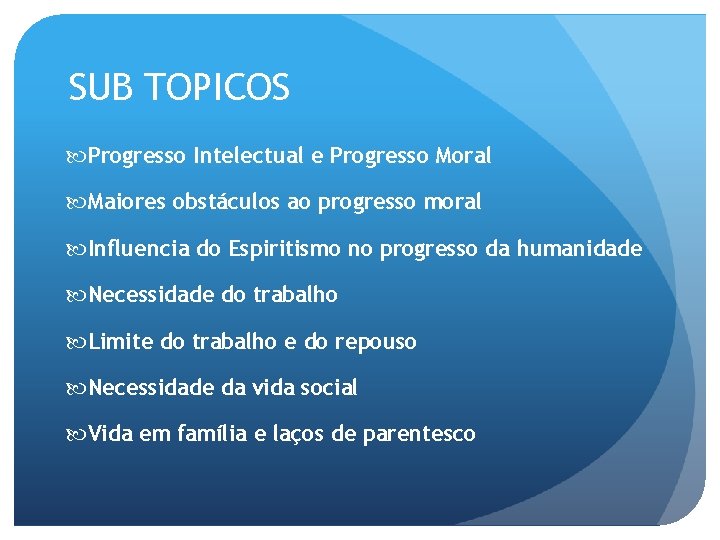 SUB TOPICOS Progresso Intelectual e Progresso Moral Maiores obstáculos ao progresso moral Influencia do