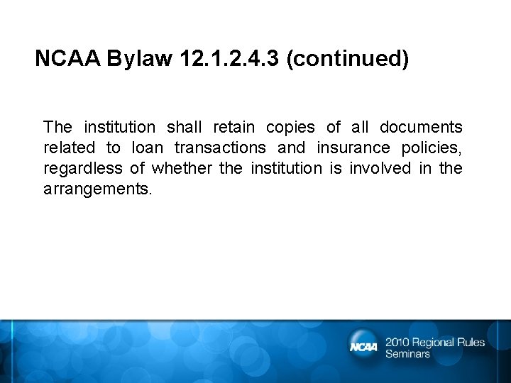 NCAA Bylaw 12. 1. 2. 4. 3 (continued) The institution shall retain copies of