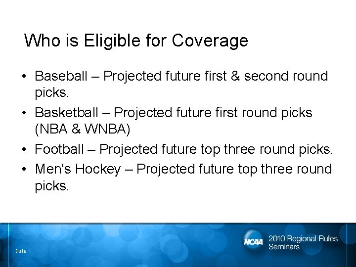 Who is Eligible for Coverage • Baseball – Projected future first & second round