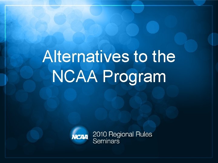 Alternatives to the NCAA Program 