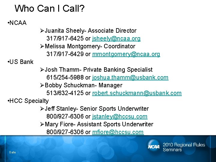 Who Can I Call? • NCAA ØJuanita Sheely- Associate Director 317/917 -6425 or jsheely@ncaa.