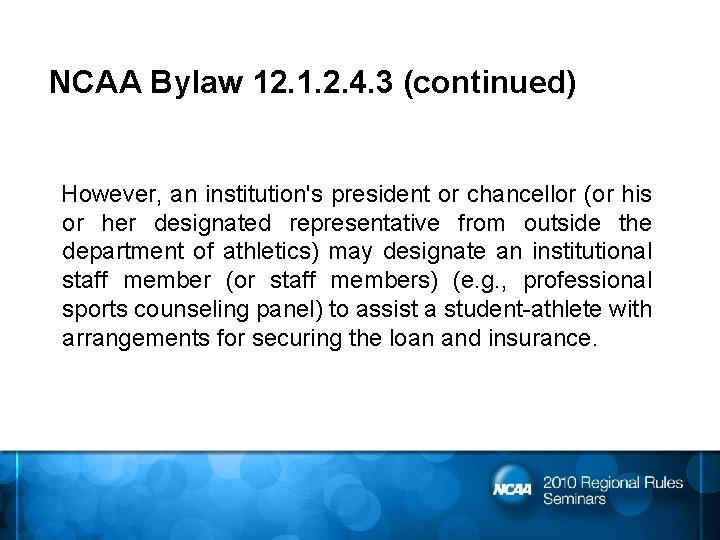 NCAA Bylaw 12. 1. 2. 4. 3 (continued) However, an institution's president or chancellor