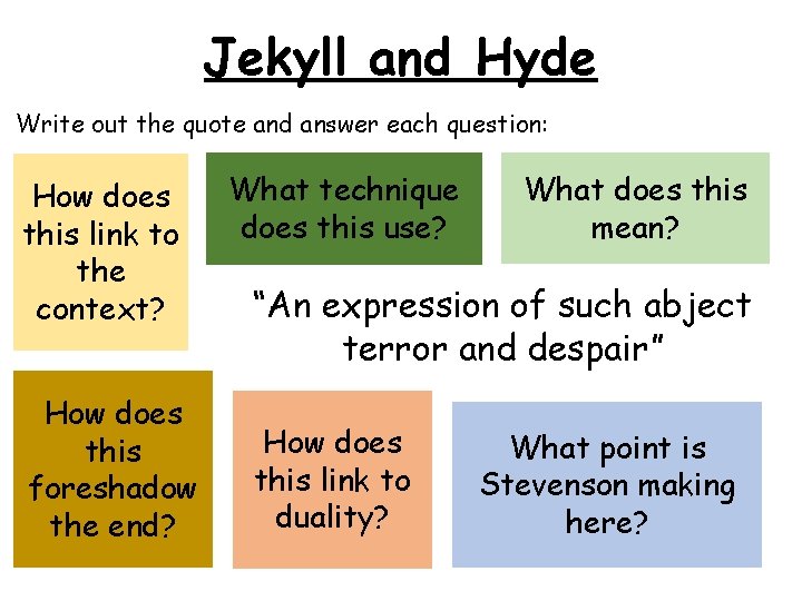 Jekyll and Hyde Write out the quote and answer each question: How does this