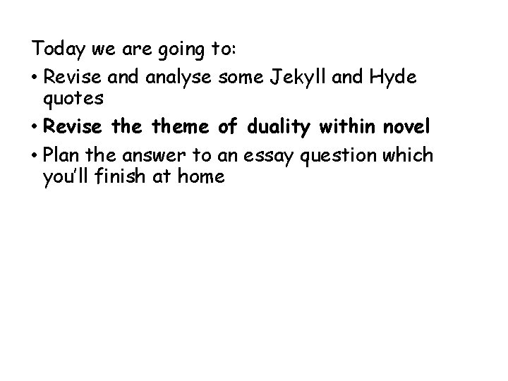 Today we are going to: • Revise and analyse some Jekyll and Hyde quotes