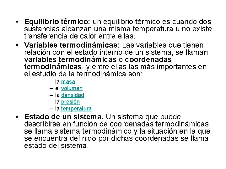  • Equilibrio térmico: un equilibrio térmico es cuando dos sustancias alcanzan una misma