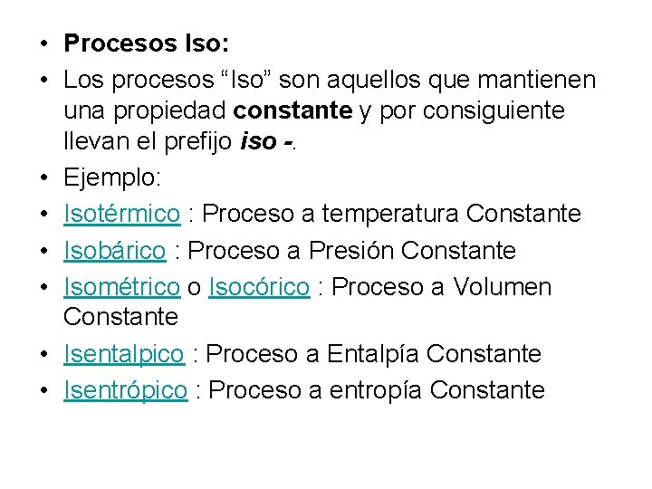  • Procesos Iso: • Los procesos “Iso” son aquellos que mantienen una propiedad