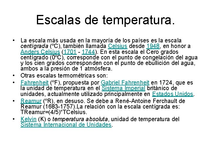 Escalas de temperatura. • La escala más usada en la mayoría de los países