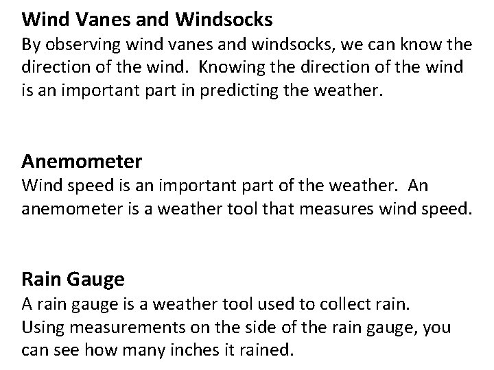 Wind Vanes and Windsocks By observing wind vanes and windsocks, we can know the