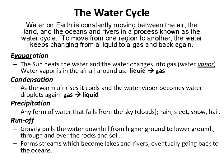 The Water Cycle Water on Earth is constantly moving between the air, the land,