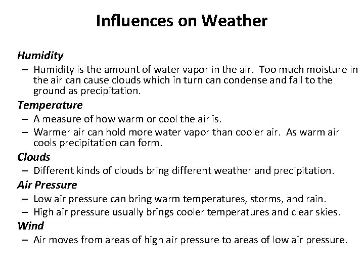 Influences on Weather Humidity – Humidity is the amount of water vapor in the