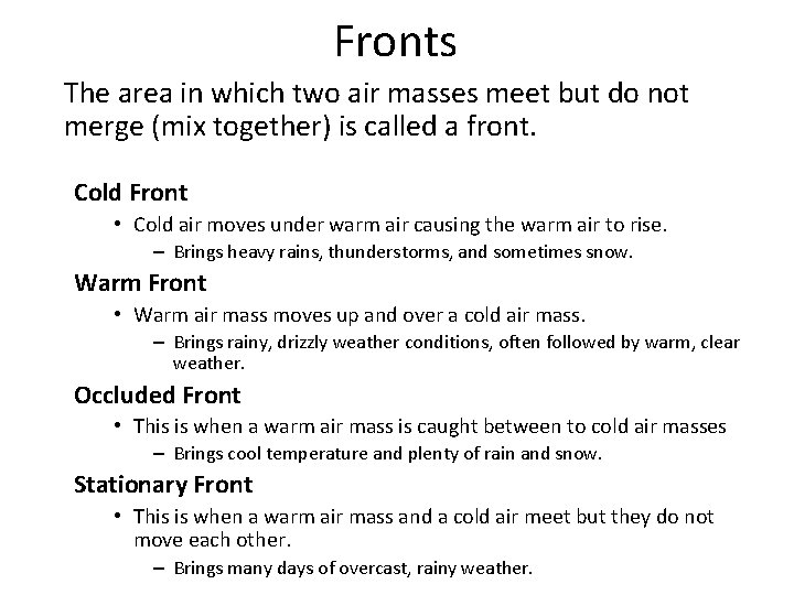 Fronts The area in which two air masses meet but do not merge (mix