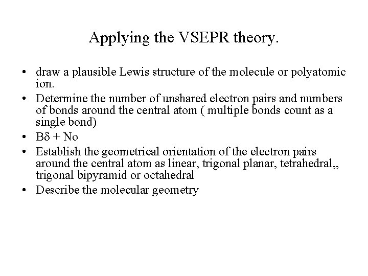 Applying the VSEPR theory. • draw a plausible Lewis structure of the molecule or