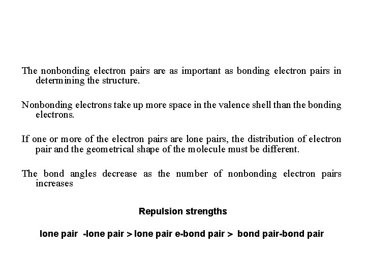 The nonbonding electron pairs are as important as bonding electron pairs in determining the