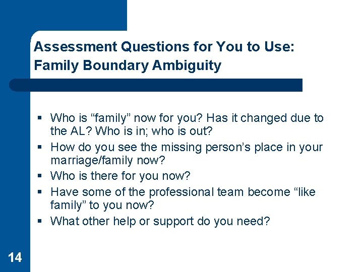 Assessment Questions for You to Use: Family Boundary Ambiguity § Who is “family” now
