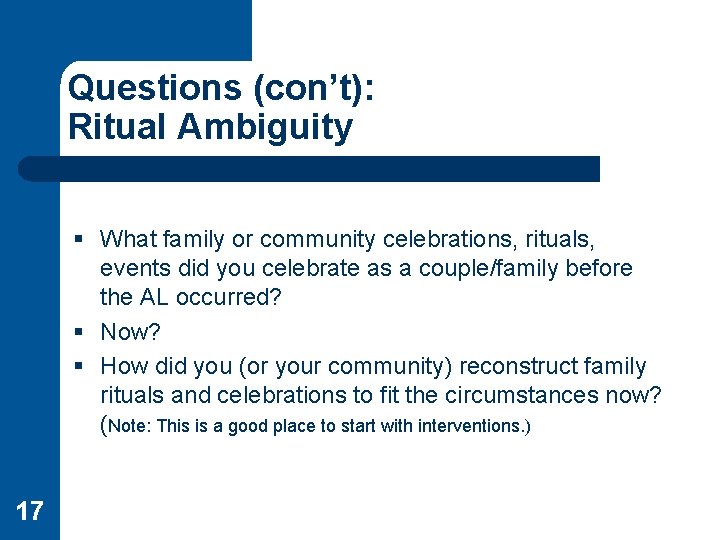 Questions (con’t): Ritual Ambiguity § What family or community celebrations, rituals, events did you