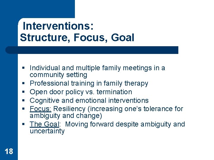 Interventions: Structure, Focus, Goal § Individual and multiple family meetings in a community setting