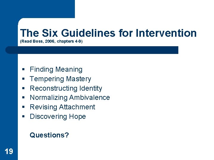 The Six Guidelines for Intervention (Read Boss, 2006, chapters 4 -9) § § §