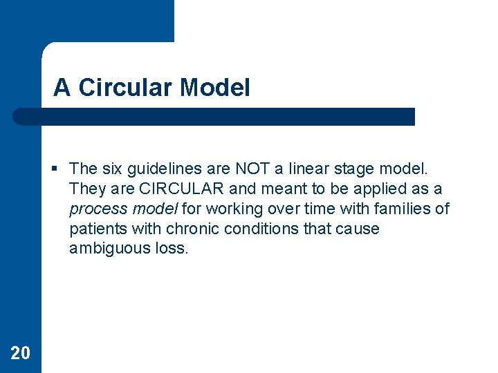 A Circular Model § The six guidelines are NOT a linear stage model. They