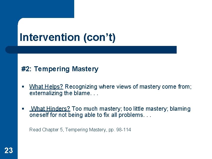 Intervention (con’t) #2: Tempering Mastery § What Helps? Recognizing where views of mastery come